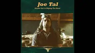 Joe Tal - Maybe You`re Wiping Too Hard