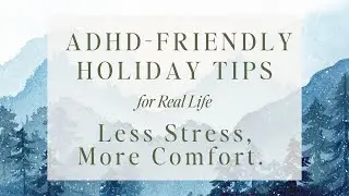 Holidays, Home & Sensory Needs  ADHD-Friendly Tips for Neurodiverse Families
