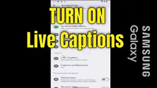 How to Turn on Live Captions on Samsung Galaxy Smartphone [Tutorial]