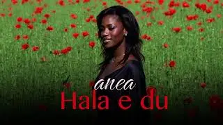 Anea - Hala e du