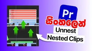 How To UN NEST NESTED CLIPS In Premiere Pro | Sinhala Tutorial Amuwen