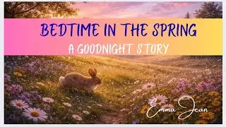 💤🐣  Bedtime in the Spring 💤🐣 | A Goodnight Story for Kids