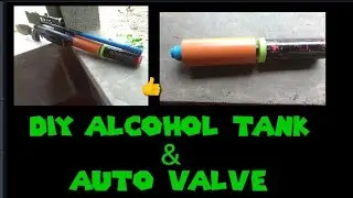 DIY-Upgraded Alcohol tank / Auto Valve