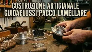 18 - Costruzione artigianale guidaflussi pacco lamellare