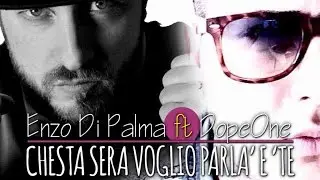 Enzo Di Palma Ft. Dope One - Chesta Sera Voglio Parla' E 'Te (Video Ufficiale 2016)