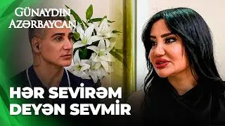 Günaydın Azərbaycan | Nigar Şabanova ən böyük səhvini etiraf etdi