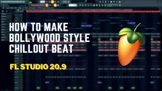 How to Make Bollywood Style Chillout Beat | Mashup Beat Tutorial Video | FL Studio 20.9