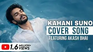 Kahani Suno 2.0 Cover Song | Akash Bhai | Heartbreak Pyar | Akash HeartBeats