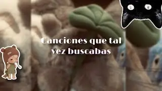 Canciones que tal vez has escuchado y no sabes el nombre ✨