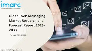 A2P Messaging Market Overview, Trends, Opportunities, Growth and Forecast by 2033