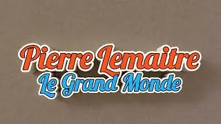 Le Grand Monde - Pierre Lemaitre Livre Audio Complet Gratuit