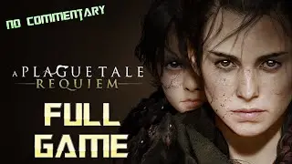 A Plague Tale Requiem | Full Game Walkthrough | No Commentary