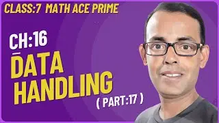 Math Ace Prime Class 7th | Ch-16 DATA HANDLING | (Part-17) |