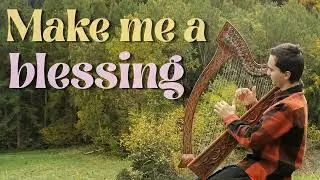 Make me a blessing | Harp with Lyrics