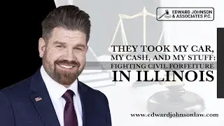 They Took My Car, My Cash, and My Stuff: Fighting Civil Forfeiture in Illinois