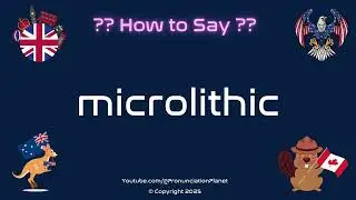 🪨🔍 How to Pronounce microlithic? (CORRECTLY) | Pronunciation Planet