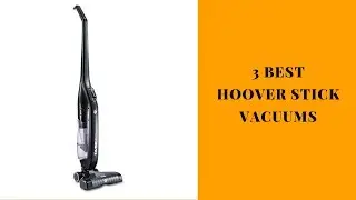 3 Best Hoover Stick Vacuums - Hoover Stick Vacuums Reviews of 2019