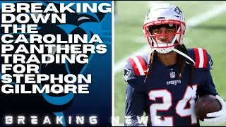 Breaking Down and Analyzing the Carolina Panthers Trading for Stephon Gilmore
