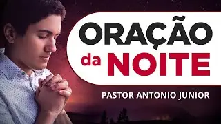ORAÇÃO DA NOITE DE HOJE - 30/07 - Faça Seu Pedido de Oração