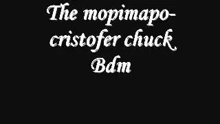 The Mopimato- Cristofer Chuck BDM cancion 2012 nueva electronic .wmv