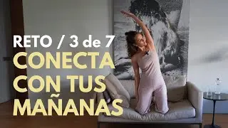 RETO CONECTA CON TUS MA&Ntilde;ANAS: Despierta tu cuerpo en 10 minutos | D&iacute;a 3 de 7 del reto
