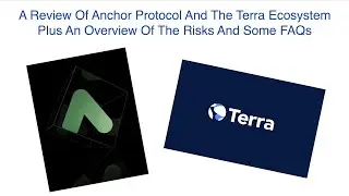 Anchor Protocol Review, Risks, and FAQ, Plus a Terra Ecosystem Overivew