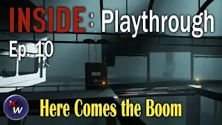 INSIDE Playthrough: Episode 10 - Here Comes the Boom