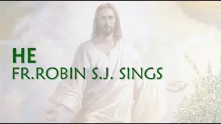 HE | Fr Robin sj Sings | Praise and worship with lyrics