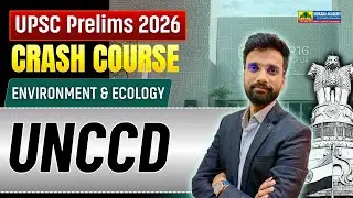 UNCCD (United Nations Convention to Combat Desertification) Explained | UPSC Environment