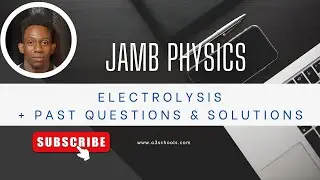 Физика JAMB/WAEC 2026 — Эпизод 34 — Электролиз + возможные вопросы и решения экзамена