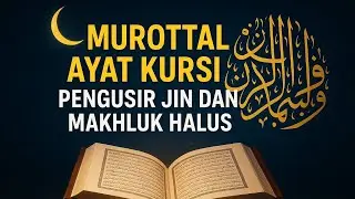 MUROTTAL MERDU RUKYAH RUMAH DI MALAM RABU BULAN SYABAN SEBAGAI PENGUSIR JIN 