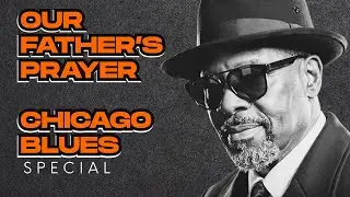 🎶 Our Father&rsquo;s Prayer in Chicago Blues CHRISTIAN | A Soulful Gospel Blues Tribute