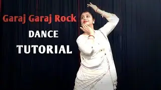Garaj Garaj Rock || Dance Tutorial || Kathak Style