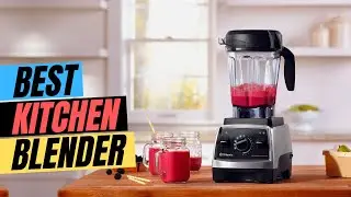 Best Blender 2024 - Top 5 Best kitchen Blenders in 2024