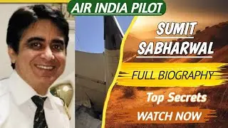 Captain Sumit Sabharwal Biography | Air India Pilot Lifestyle,Life Story,Wiki,Interview,Photos,Wife