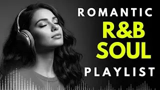 Romantic R&B Soul - Smooth RnB Relax - Soul - Jazz - Lofi - BGM