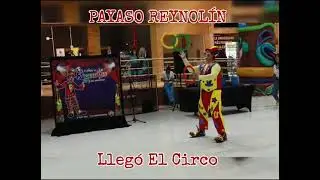 PAYASO REYNOLIN ...en su espect&aacute;culo LLEGO EL CIRCO