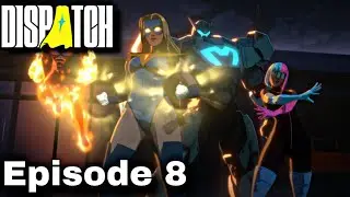 Dispatch Episode 8 