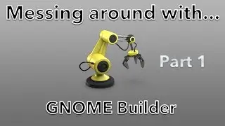 Messing around with: GNOME Builder - Part 1