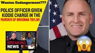 Breonna Taylor: 1 Officer Charged With Wanton Endangerment, WTF?