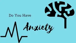 Do you have Anxiety?