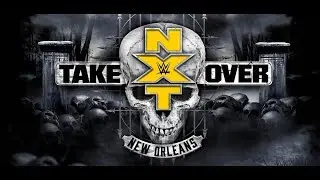 NXT Takeover New Orleans Review