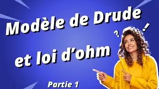 Le modèle de Drude et la loi d'Ohm : partie 1