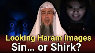 Looking at Haram Images: Sin or Shirk?