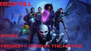 Redfall Gameplay Intro + Mission 1: Dead in the Water