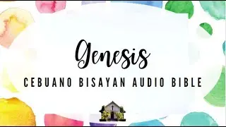 Genesis | Full Version | Cebuano Bisayan Audio Bible