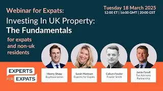 Webinar | Investing In UK Property: The Fundamentals | Experts for Expats