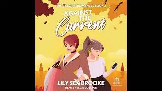 Against the Current by Lily Seabrooke | Full Audiobook
