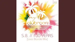 100 Years (Loca Blonde Radio Mix)