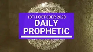 Daily Prophetic 18 October 2020 5 of 9 Daily Prophetic Word - Kevin Bridges